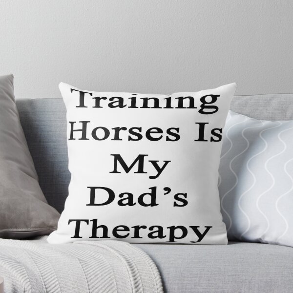 Item preview, Training Horses Is My Dad's Therapy  designed and sold by supernova23.