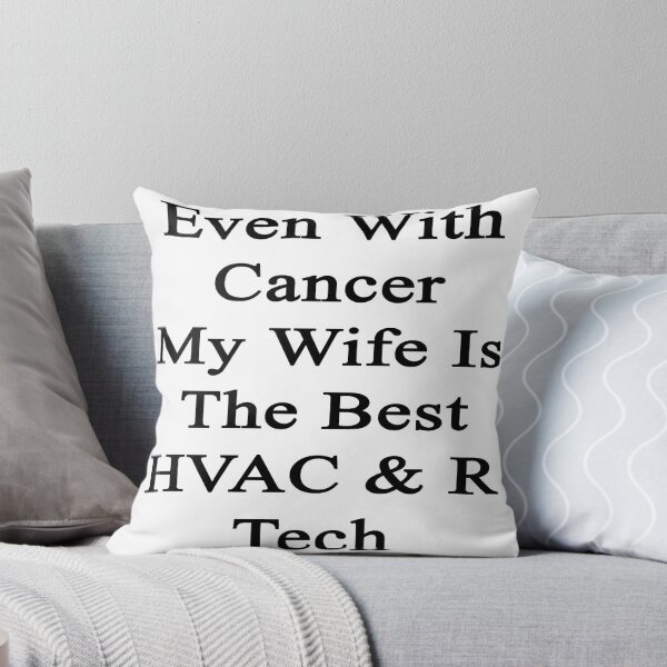 Artikelvorschau, Even With Cancer My Wife Is The Best HVAC & R Tech entworfen und verkauft von supernova23.