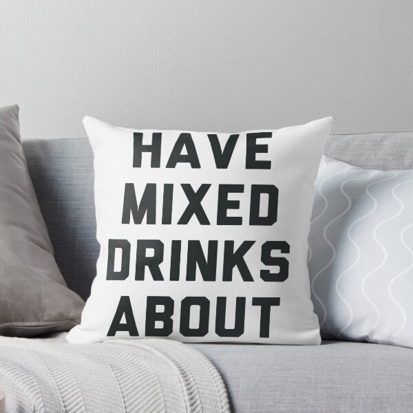 Item preview, I Have Mixed Drinks About Feelings designed and sold by Justin House.