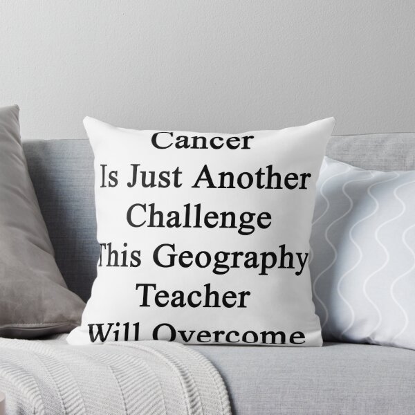 Item preview, Cancer Is Just Another Challenge This Geography Teacher Will Overcome designed and sold by supernova23.