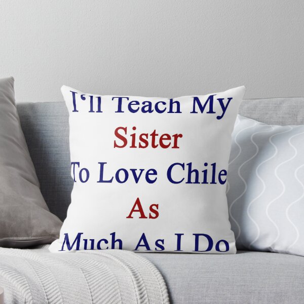 Item preview, I'll Teach My Sister To Love Chile As Much As I Do  designed and sold by supernova23.