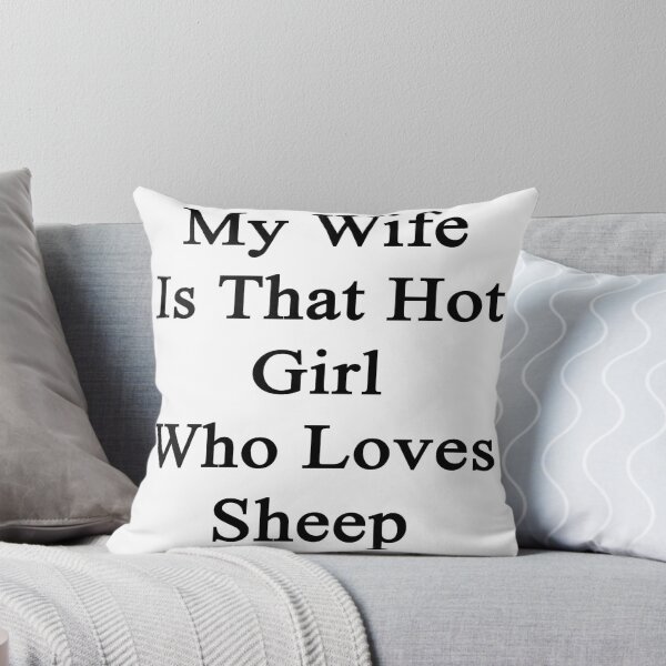 Item preview, My Wife Is That Hot Girl Who Loves Sheep  designed and sold by supernova23.