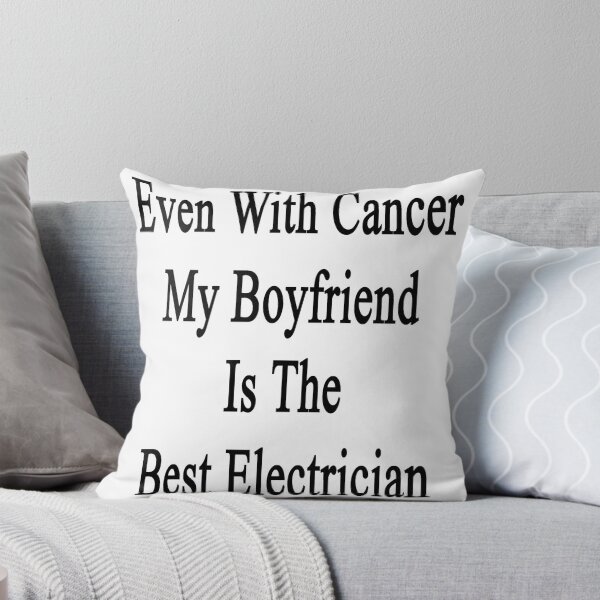 Item preview, Even With Cancer My Boyfriend Is The Best Electrician designed and sold by supernova23.