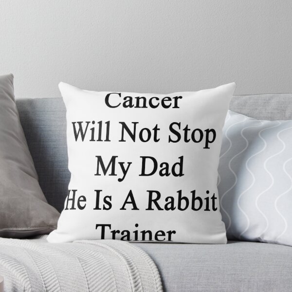 Item preview, Cancer Will Not Stop My Dad He Is A Rabbit Trainer designed and sold by supernova23.