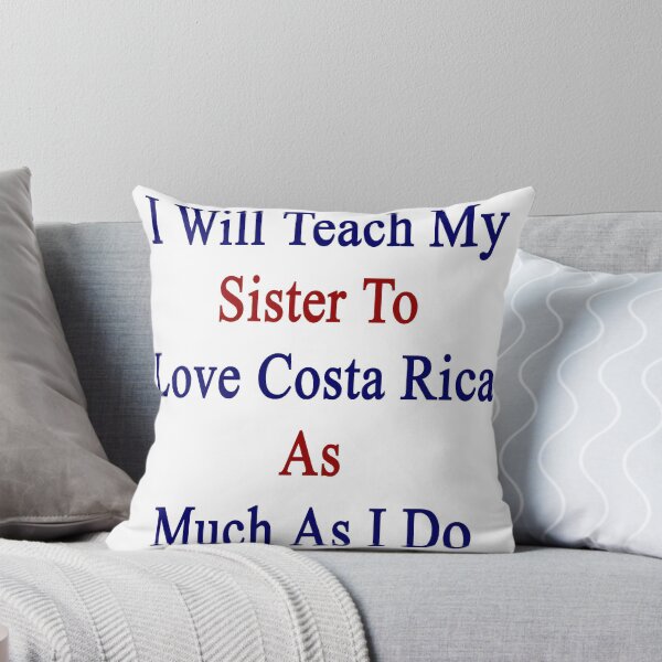 Item preview, I Will Teach My Sister To Love Costa Rica As Much As I Do designed and sold by supernova23.