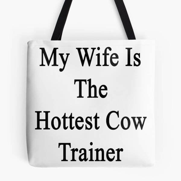 Item preview, My Wife Is The Hottest Cow Trainer  designed and sold by supernova23.