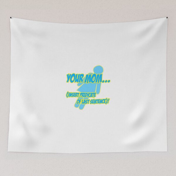Item preview, Your mom... insert predicate of last sentence! designed and sold by choustore.