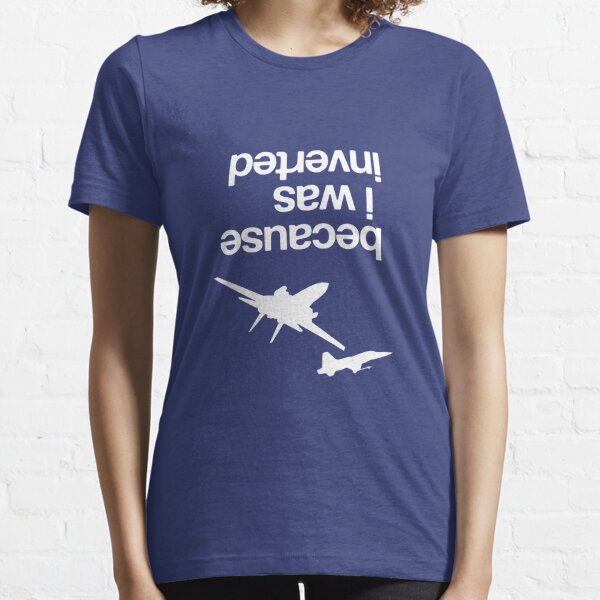 “Because I was inverted”, Top Gun inspired - WHITE VERSION Essential T-Shirt
