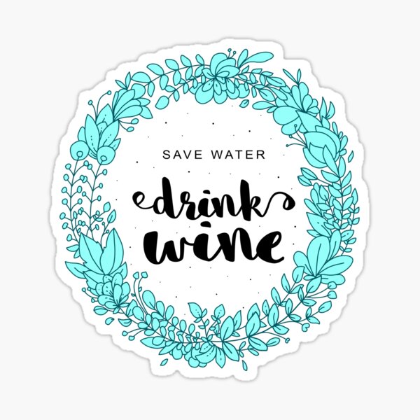 Drink Wine Save Water Sticker
