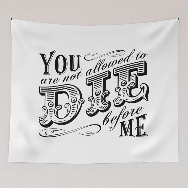 Item preview, you are not allowed to die before me designed and sold by asyrum.
