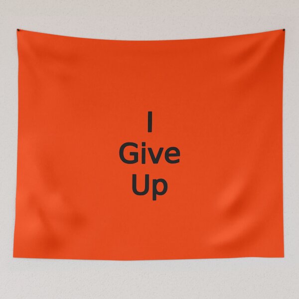 Item preview, I Give Up by Chillee Wilson designed and sold by ChilleeWilson.