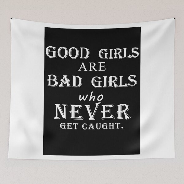Item preview, Good girls are bad girls who never get caught (white) designed and sold by poppyflower.
