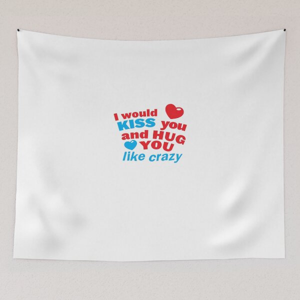 Item preview, I would kiss you and hug you like crazy! Hugs design designed and sold by jazzydevil.