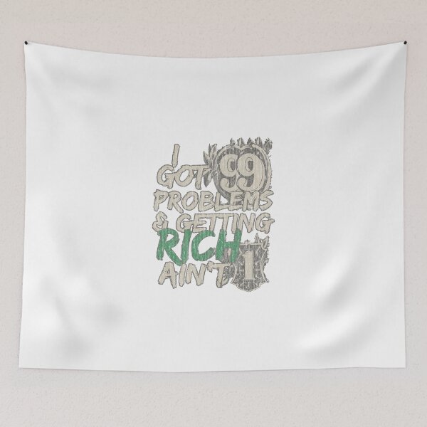 Item preview, I Got 99 Problems & Getting Rich Ain't 1 designed and sold by CreativoDesign.