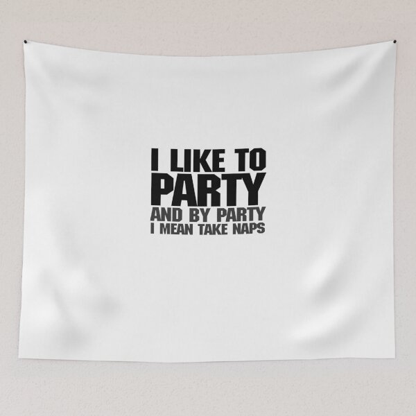 Item preview, I like to party. And by party I mean take naps. designed and sold by digerati.