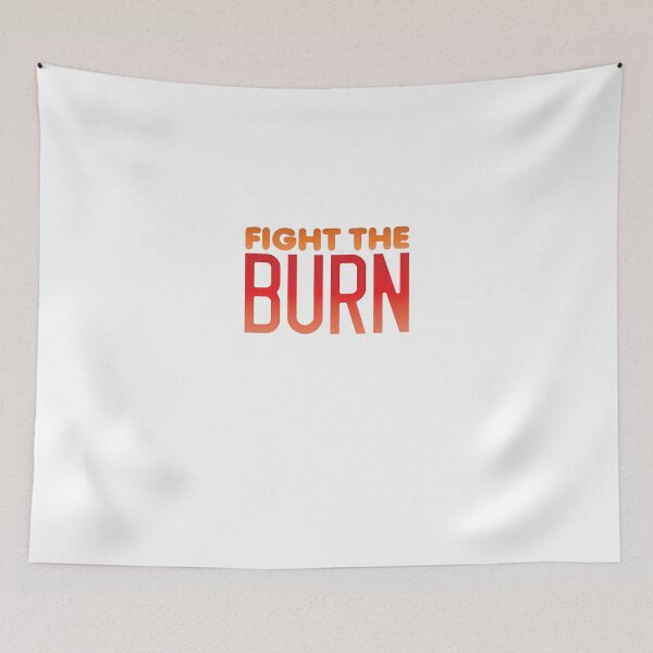 Item preview, FIGHT THE BURN designed and sold by jazzydevil.