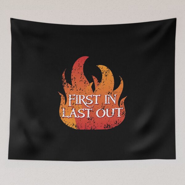 Item preview, FIRST IN LAST OUT with fire designed and sold by jazzydevil.