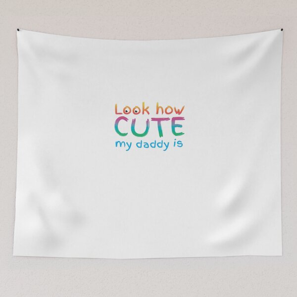 Item preview, Look how cute my Daddy is in rainbow designed and sold by jazzydevil.