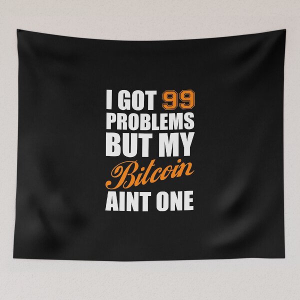 Item preview, I Got 99 Problems Bitcoin Geek Nerd designed and sold by NibiruHybrid.