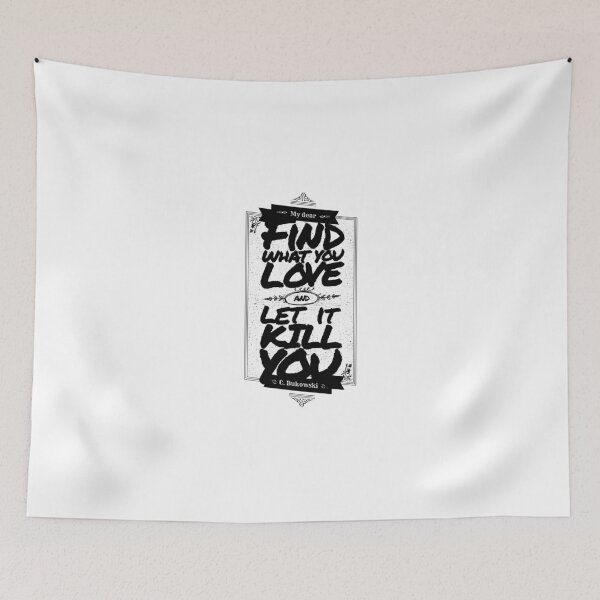 Item preview, MY DEAR, FIND WHAT YOU LOVE AND LET IT KILL YOU designed and sold by snevi.