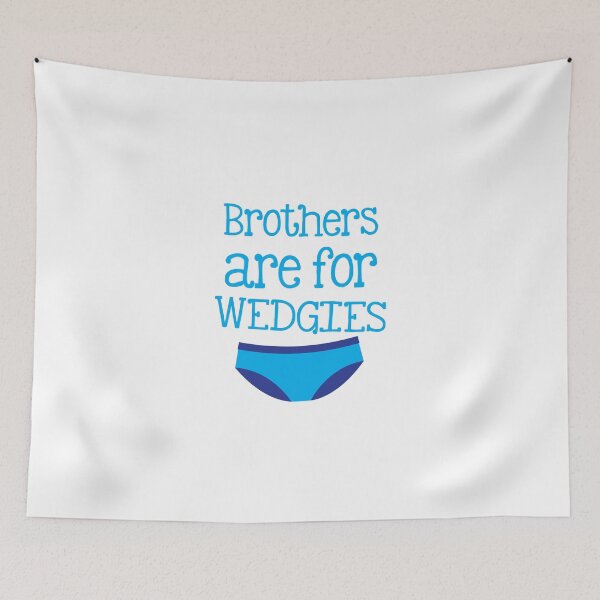 Item preview, Brothers are for Wedgies (with a pair of underwear) designed and sold by jazzydevil.