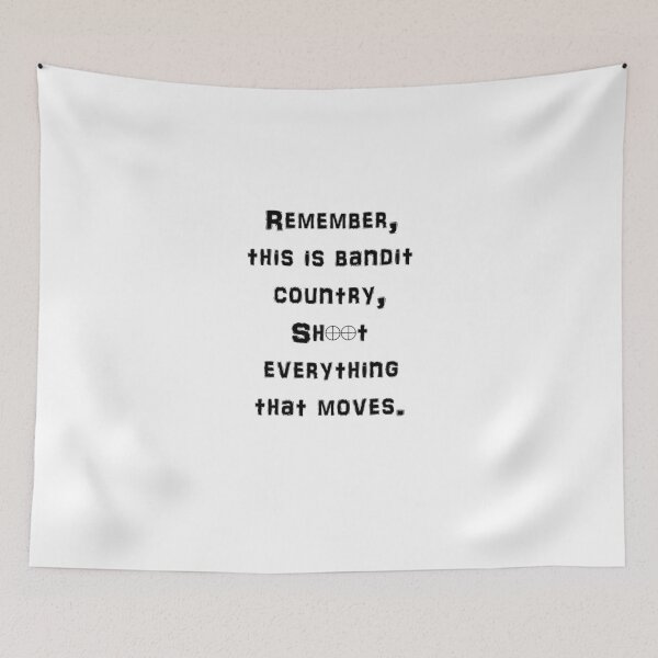 Item preview, Remember This is Bandit Country Shoot Everything That Moves. designed and sold by Longdude100.