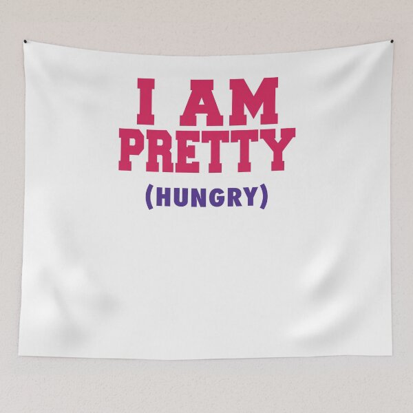 Item preview, I Am Pretty! (Hungry) designed and sold by Fitspire Apparel.
