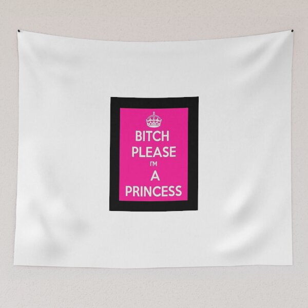 Item preview, Bitch please I'm a Princess! designed and sold by LittleMermaid87.
