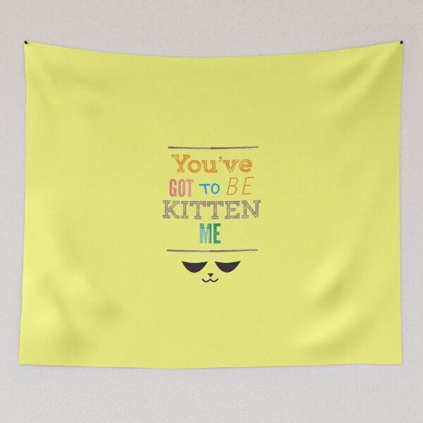 Item preview, You've Got to Be Kitten Me designed and sold by MARILOLA126.