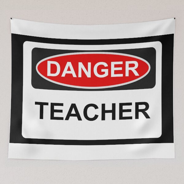 Item preview, Danger Teacher - Warning Sign designed and sold by Graphix.