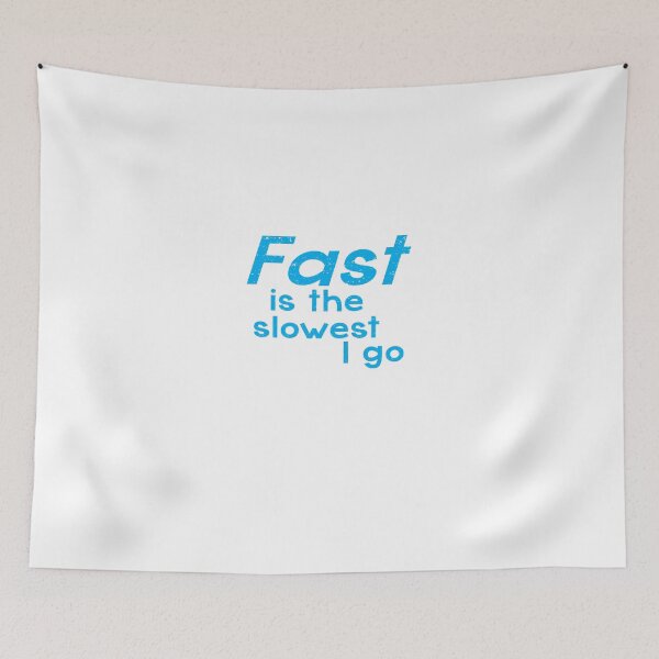 Item preview, FAST is the SLOWEST I GO designed and sold by jazzydevil.