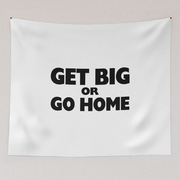 Item preview, Get Big Or Go Home designed and sold by FireFoxxy.