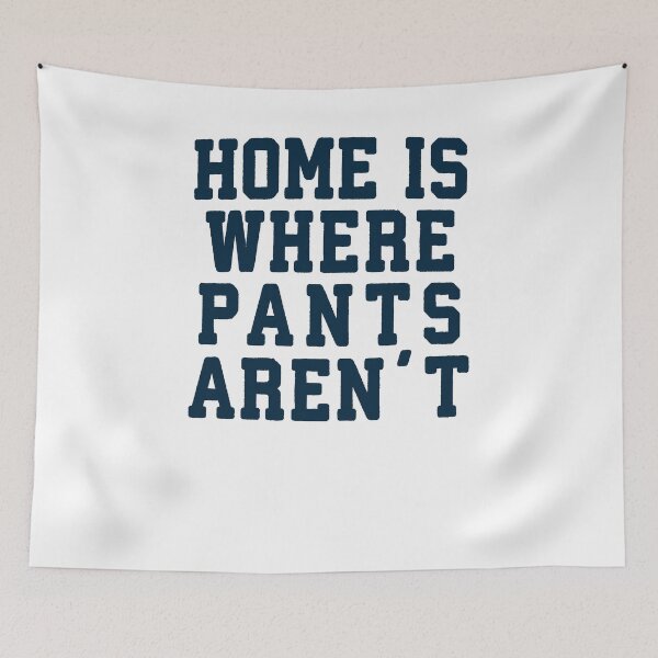 Item preview, Home Is Where The Pants Arent designed and sold by Fitspire Apparel.