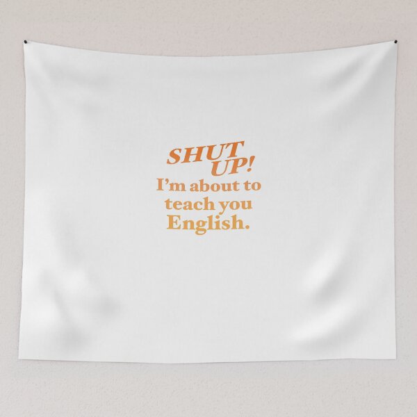 Item preview, Shut up! I'm about to teach you ENGLISH! designed and sold by jazzydevil.