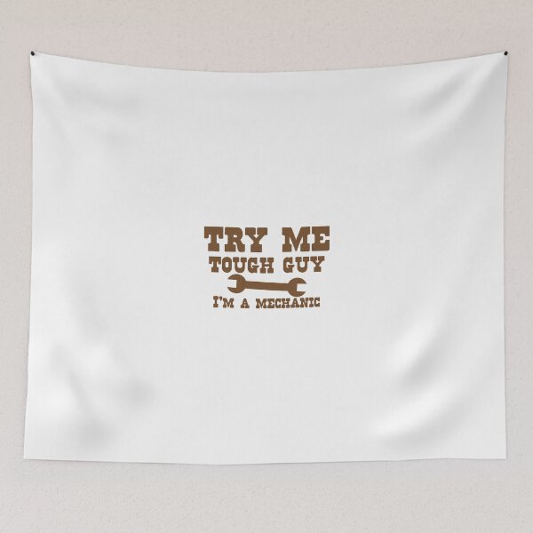 Item preview, TRY ME TOUGH GUY I'm a mechanic designed and sold by jazzydevil.
