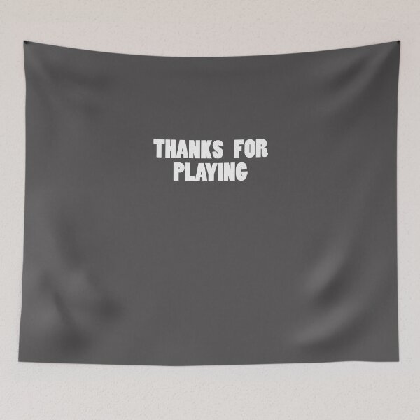 Item preview, Thanks For Playing (alt) designed and sold by IggyMarauder.