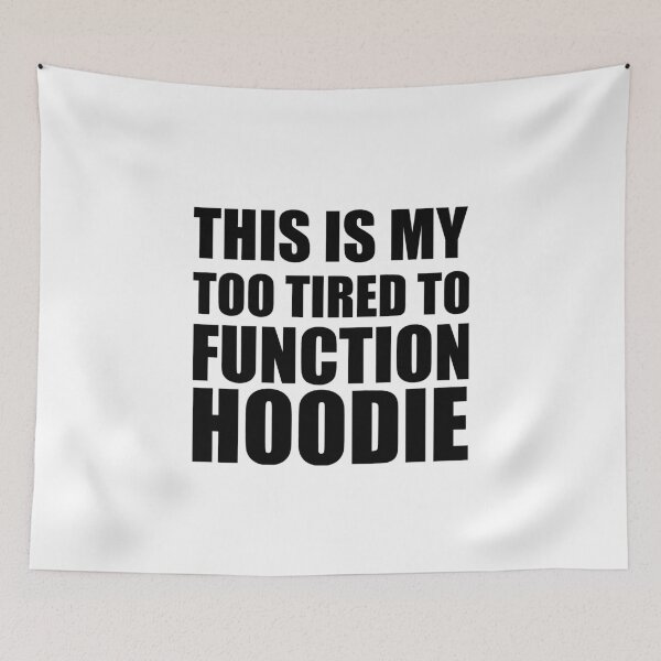 Artikelvorschau, TOO TIRED TO FUNCTION HOODIE entworfen und verkauft von Divertions.