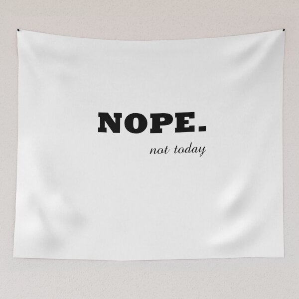 Item preview, NOPE NOT TODAY designed and sold by Divertions.