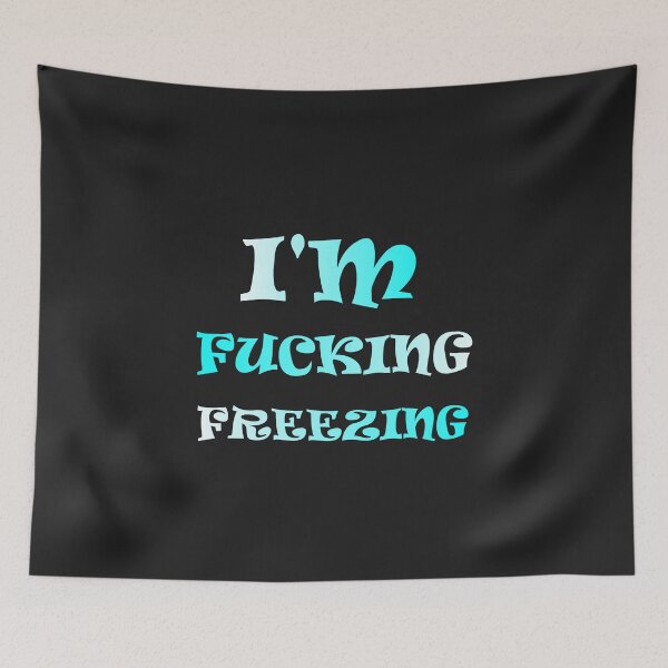 Item preview, I'M FUCKING FREEZING designed and sold by Divertions.
