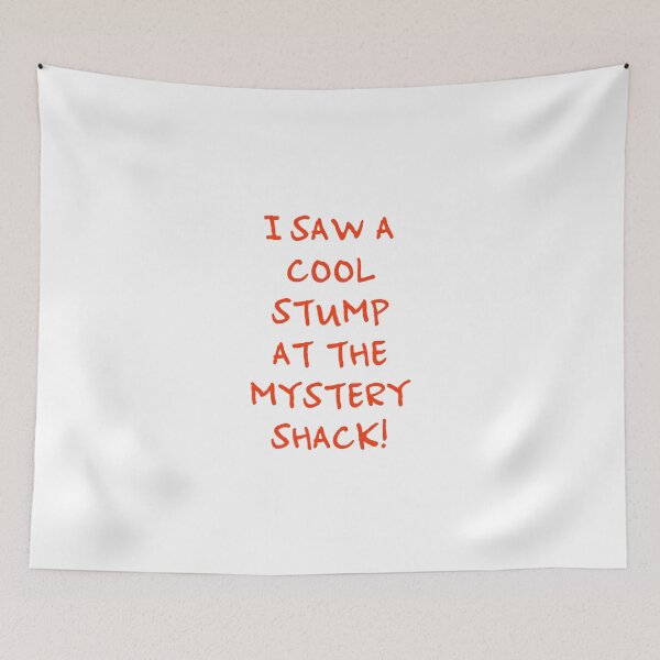 Item preview, I Saw A Cool Stump At The Mystery Shack! designed and sold by Cunning Digitals.