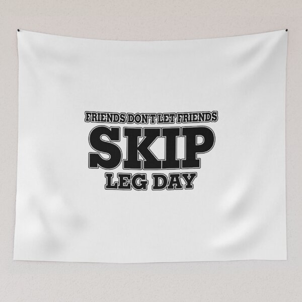 Item preview, Friends Don't Let Friends Skip Leg Day designed and sold by FireFoxxy.