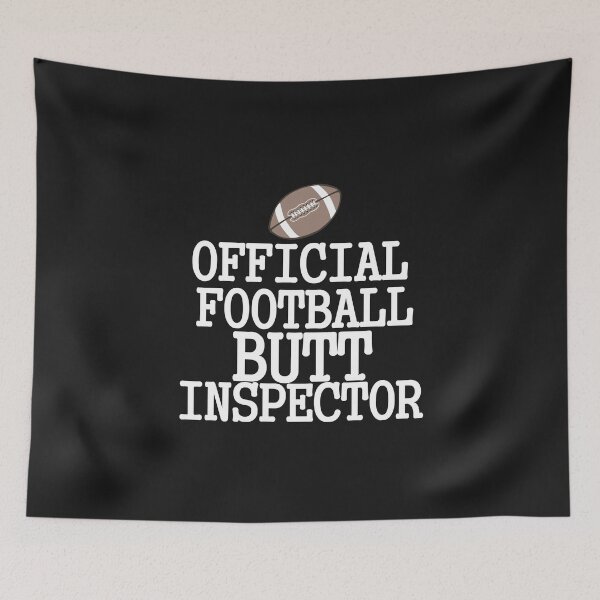 Item preview, OFFICIAL FOOTBALL BUTT INSPECTOR designed and sold by Divertions.