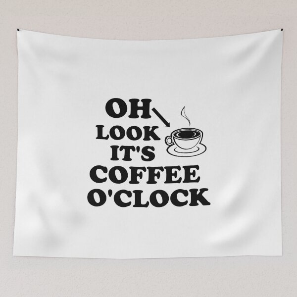 Item preview, OH LOOK IT'S COFFEE O'CLOCK designed and sold by Divertions.