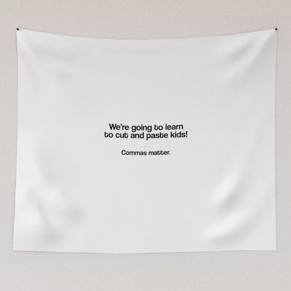 Item preview, We're going to learn to cut and paste kids, Commas matter designed and sold by McEvoy Athletic Co.