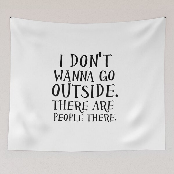 Item preview, I DON'T WANNA GO OUTSIDE designed and sold by Divertions.