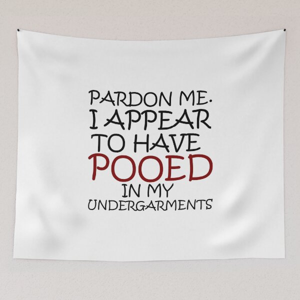 Item preview, PARDON ME I APPEAR TO HAVE POOED IN MY UNDERGARMENTS designed and sold by Divertions.