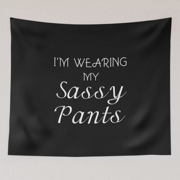 Item preview, I'M WEARING MY SASSY PANTS designed and sold by Divertions.