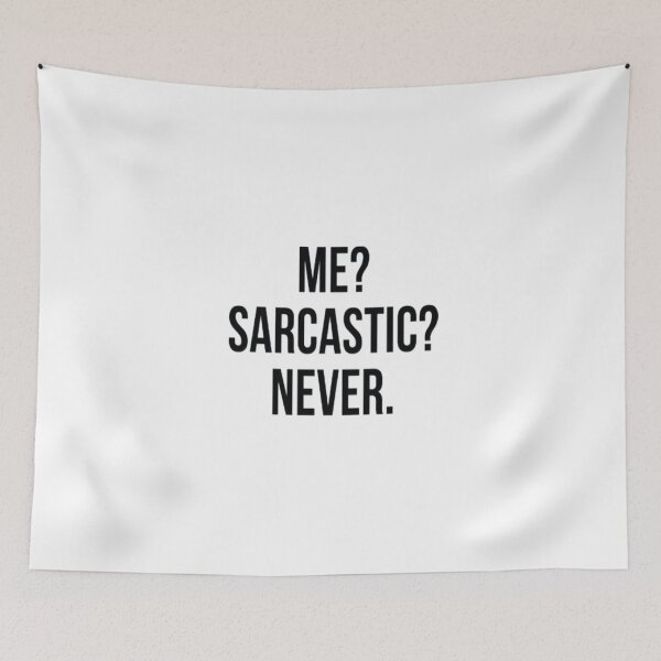 Item preview, Me? Sarcastic? Never. designed and sold by shelbie1972.
