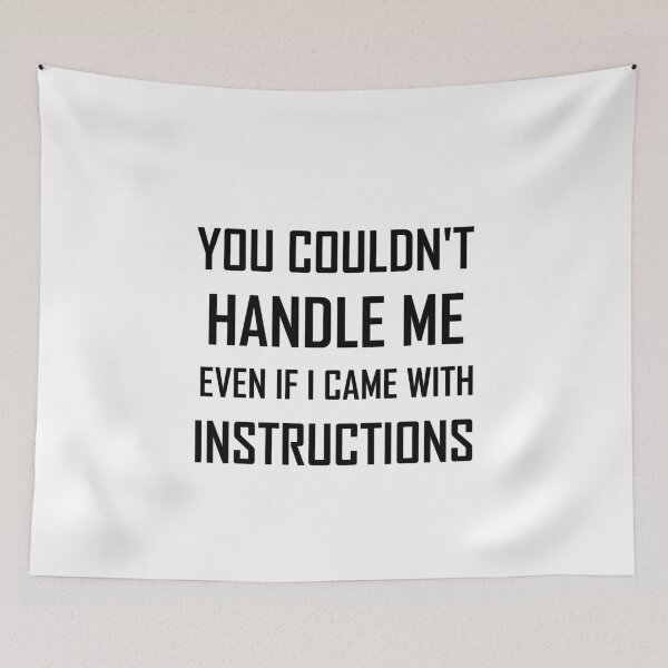 Item preview, YOU COULDN'T HANDLE ME EVEN IF I CAME WITH INSTRUCTIONS designed and sold by Divertions.