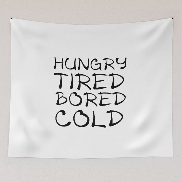 Item preview, HUNGRY TIRED BORED COLD designed and sold by Divertions.